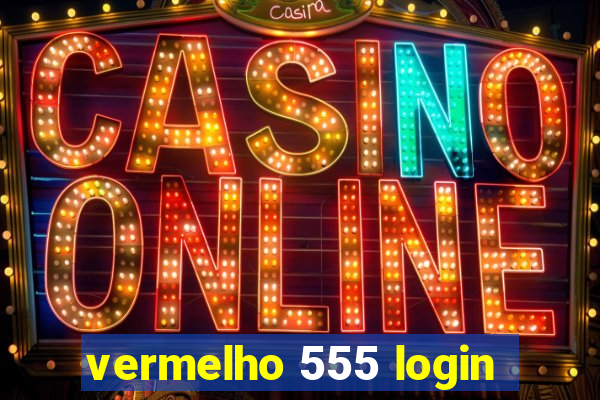 vermelho 555 login